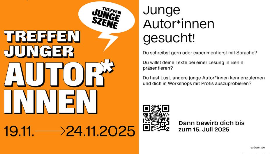 Flyer zur Veranstaltung „Treffen junger Autorinnen“ der Berliner Festspiele vom 19. bis 24. November 2025 in Berlin. Gesucht werden junge Autorinnen zwischen 11 und 21 Jahren. Bewerbungsschluss ist der 15. Juli 2025. Weitere Infos über QR-Code oder berlinerfestspiele.de.